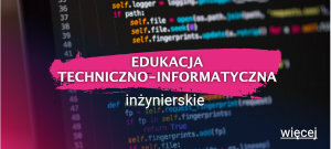 Edukacja techniczno-informatyczna inżynierska